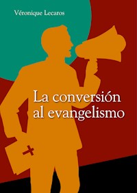 La conversión al evangelismo - Véronique Lecaros - E-Book