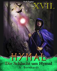 Der Hexer von Hymal, Buch XVII: Die Schlacht um Hymal - N. Bernhardt - E-Book
