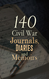140 Civil War Journals, Diaries and Memoirs - Ulysses S. Grant - E-Book