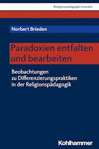 Paradoxien entfalten und bearbeiten - Norbert Brieden - E-Book