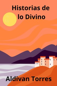 Historias de lo Divino - aldivan teixeira torres - E-Book