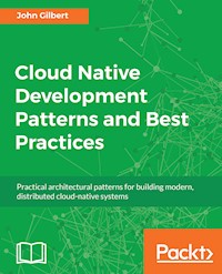 Cloud Native Development Patterns and Best Practices - John Gilbert - E-Book