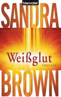 Weißglut - Sandra Brown - E-Book
