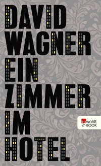 Ein Zimmer im Hotel - David Wagner - E-Book