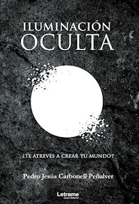 Iluminación oculta - Pedro Jesús Carbonell Peñalver - E-Book
