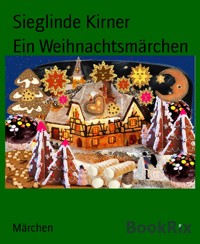Ein Weihnachtsmärchen - Sieglinde Kirner - kostenlos E-Book