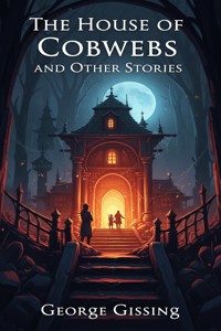The House of Cobwebs and Other Stories - George Gissing - E-Book