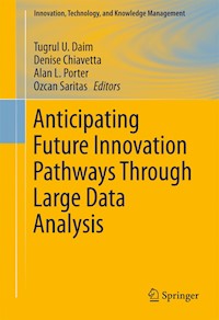 Anticipating Future Innovation Pathways Through Large Data Analysis -  - E-Book