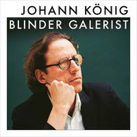 Blinder Galerist - Johann König - Hörbuch