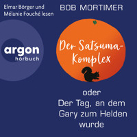 Der Satsuma-Komplex oder Der Tag, an dem Gary zum Helden wurde (Ungekürzte Lesung) - Bob Mortimer - Hörbuch
