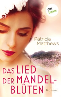 Das Lied der Mandelblüten - Patricia Matthews - E-Book