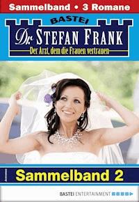 Dr. Stefan Frank Sammelband 2 - Arztroman - Stefan Frank - E-Book
