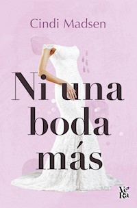Ni una boda más - Cindi Madsen - E-Book