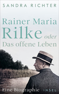 Rainer Maria Rilke oder Das offene Leben - Sandra Richter - E-Book