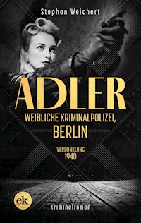 Adler, Weibliche Kriminalpolizei, Berlin - Stephan Weichert - E-Book