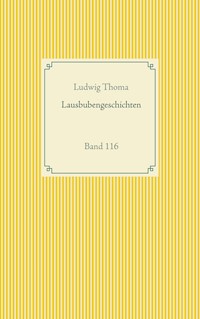 Lausbubengeschichten -  Ludwig Thoma - E-Book