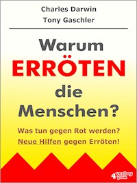 Warum erröten die Menschen? Was tun gegen Rot werden? - Tony Gaschler - E-Book