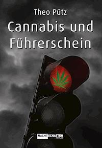 Cannabis und Führerschein - Theo Pütz - E-Book