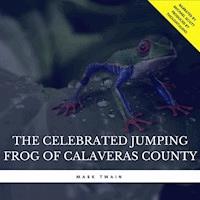 The Celebrated Jumping Frog of Calaveras County - Mark Twain - Hörbuch