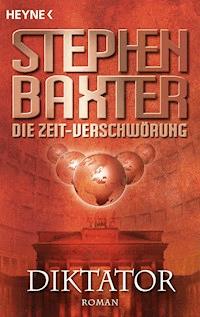 Die Zeit-Verschwörung 4: Diktator - Stephen Baxter - E-Book