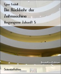 Die Rückkehr der Zeitmaschine - Egon Fridell - E-Book