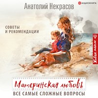 Материнская любовь. Все самые сложные вопросы. Советы и рекомендации - Анатолий  Некрасов - Hörbuch