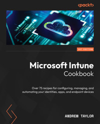 Microsoft Intune Cookbook - Andrew Taylor - E-Book