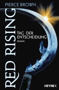 Red Rising - Tag der Entscheidung - Pierce Brown - E-Book