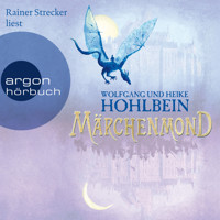 Märchenmond - Märchenmond, Band 1 (Ungekürzte Lesung) - Wolfgang Hohlbein - Hörbuch