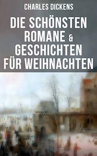 Die schönsten Romane & Geschichten für Weihnachten - Charles Dickens. - E-Book