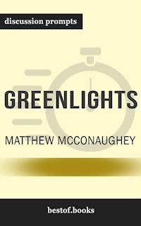 Summary: “Greenlights" by Matthew McConaughey - Discussion Prompts - bestof.me - E-Book