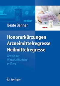 Honorarkürzungen, Arzneimittelregresse, Heilmittelregresse - Beate Bahner - E-Book