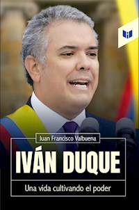 Iván Duque - Juan Francisco Valbuena - E-Book