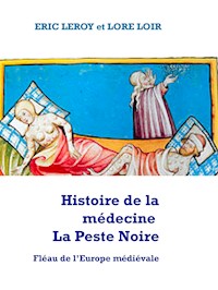 Histoire de la médecine la Peste Noire - Eric Leroy Lore Loir - E-Book