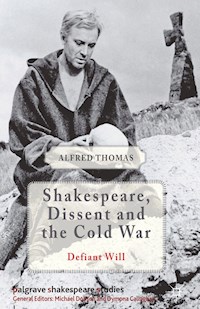 Shakespeare, Dissent and the Cold War - Alfred Thomas - E-Book