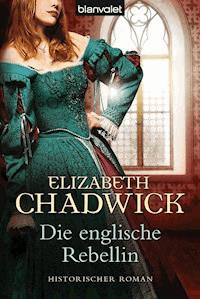 Die englische Rebellin - Elizabeth Chadwick - E-Book