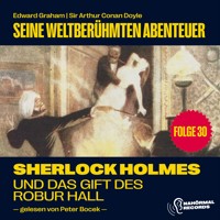 Sherlock Holmes und das Gift des Robur Hall (Seine weltberühmten Abenteuer, Folge 30) - Sir Arthur Conan Doyle - Hörbuch