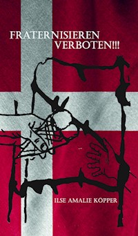 Fraternisieren verboten!!! - Ilse Amalie Köpper - E-Book