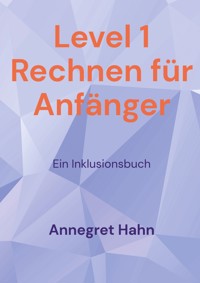 Level 1 Rechnen für Anfänger - Annegret Hahn - E-Book