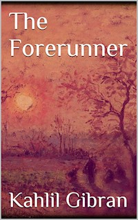 The Forerunner - Kahlil Gibran - E-Book