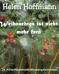Weihnachten ist nicht mehr fern - Helen Hoffmann - E-Book