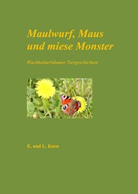 Maulwurf, Maus und miese Monster - E. Korn - E-Book