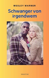 Schwanger von irgendwem - Wesley Warner - E-Book