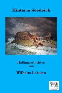 Hinterm Seedeich - Wilhelm Lobsien - E-Book
