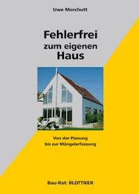 Fehlerfrei zum eigenen Haus - Uwe Morchutt - E-Book