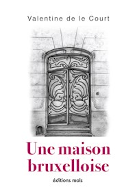 Une maison bruxelloise - Valentine de le Court - E-Book