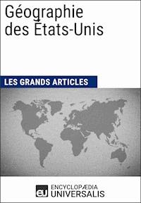 Géographie des États-Unis - Encyclopaedia Universalis - E-Book