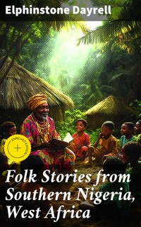 Folk Stories from Southern Nigeria, West Africa - Elphinstone Dayrell - E-Book