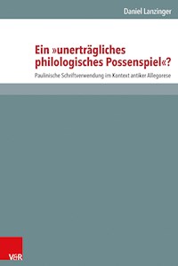 Ein "unerträgliches philologisches Possenspiel"? - Daniel Lanzinger - E-Book
