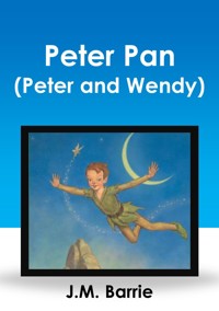 Peter Pan (Peter and Wendy) - J.M. Barrie - E-Book